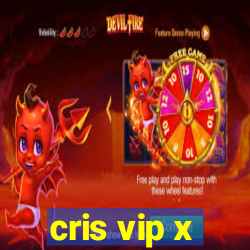 cris vip x